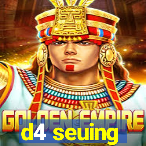 d4 seuing